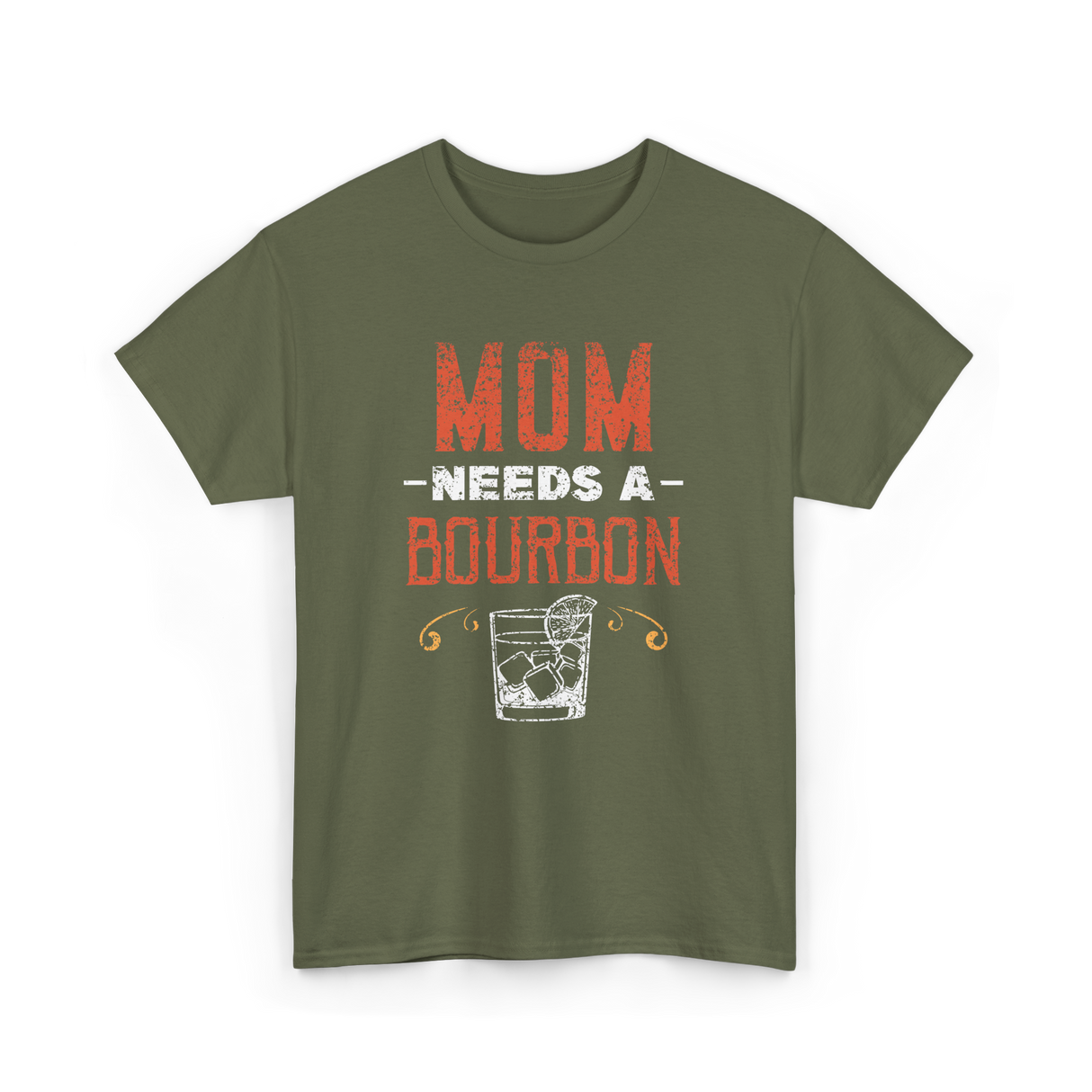 Mom Needs A Bourbon T-Shirt - Military Green