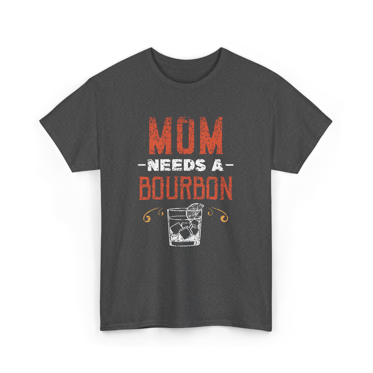 Mom Needs A Bourbon T-Shirt - Dark Heather