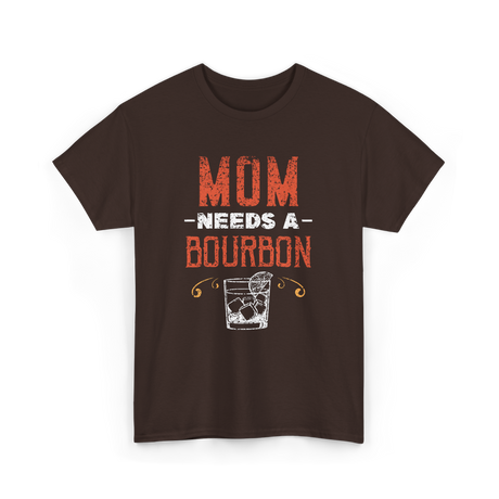 Mom Needs A Bourbon T-Shirt - Dark Chocolate