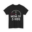 Mom Of 5 Kids Motherhood Exhausted T-Shirt - Black