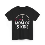 Mom Of 5 Kids Motherhood Exhausted T-Shirt - Black