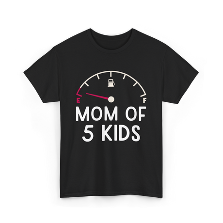 Mom Of 5 Kids Motherhood Exhausted T-Shirt - Black