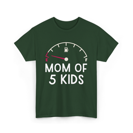 Mom Of 5 Kids Motherhood Exhausted T-Shirt - Forest Green