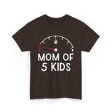 Mom Of 5 Kids Motherhood Exhausted T-Shirt - Dark Chocolate