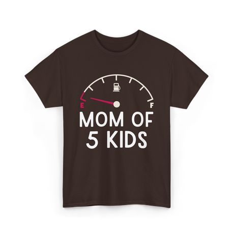 Mom Of 5 Kids Motherhood Exhausted T-Shirt - Dark Chocolate