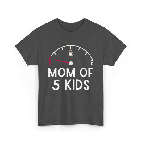 Mom Of 5 Kids Motherhood Exhausted T-Shirt - Dark Heather