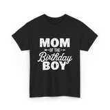 Mom of the Birthday Boy Mom T-Shirt - Black