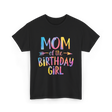 Mom of the Birthday Girl Birthday T-Shirt - Black