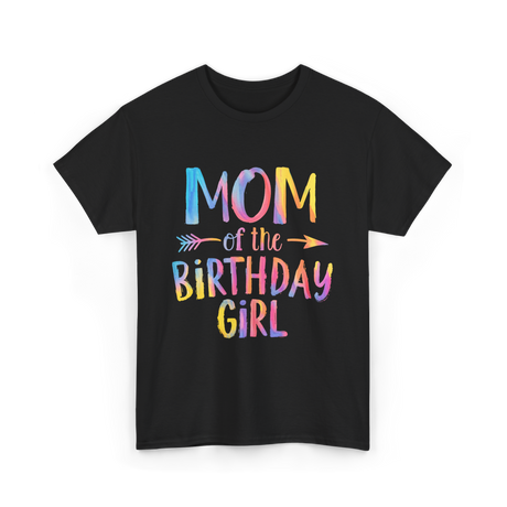 Mom of the Birthday Girl Birthday T-Shirt - Black