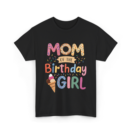 Mom of the Birthday Girl Celebration T-Shirt - Black