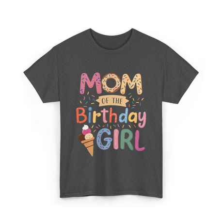 Mom of the Birthday Girl Celebration T-Shirt - Dark Heather