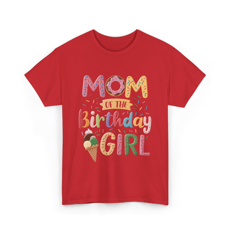 Mom of the Birthday Girl Ice Cream T-Shirt - Red