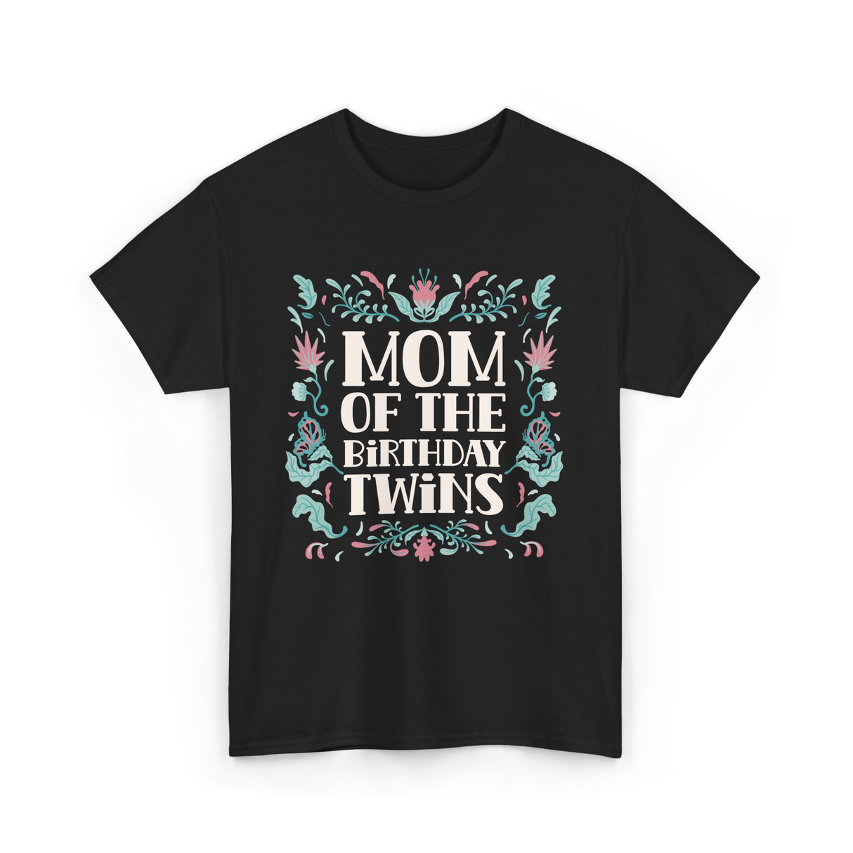 Mom Of The Birthday Twins Mother T-Shirt - Black