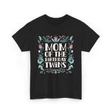 Mom Of The Birthday Twins Mother T-Shirt - Black