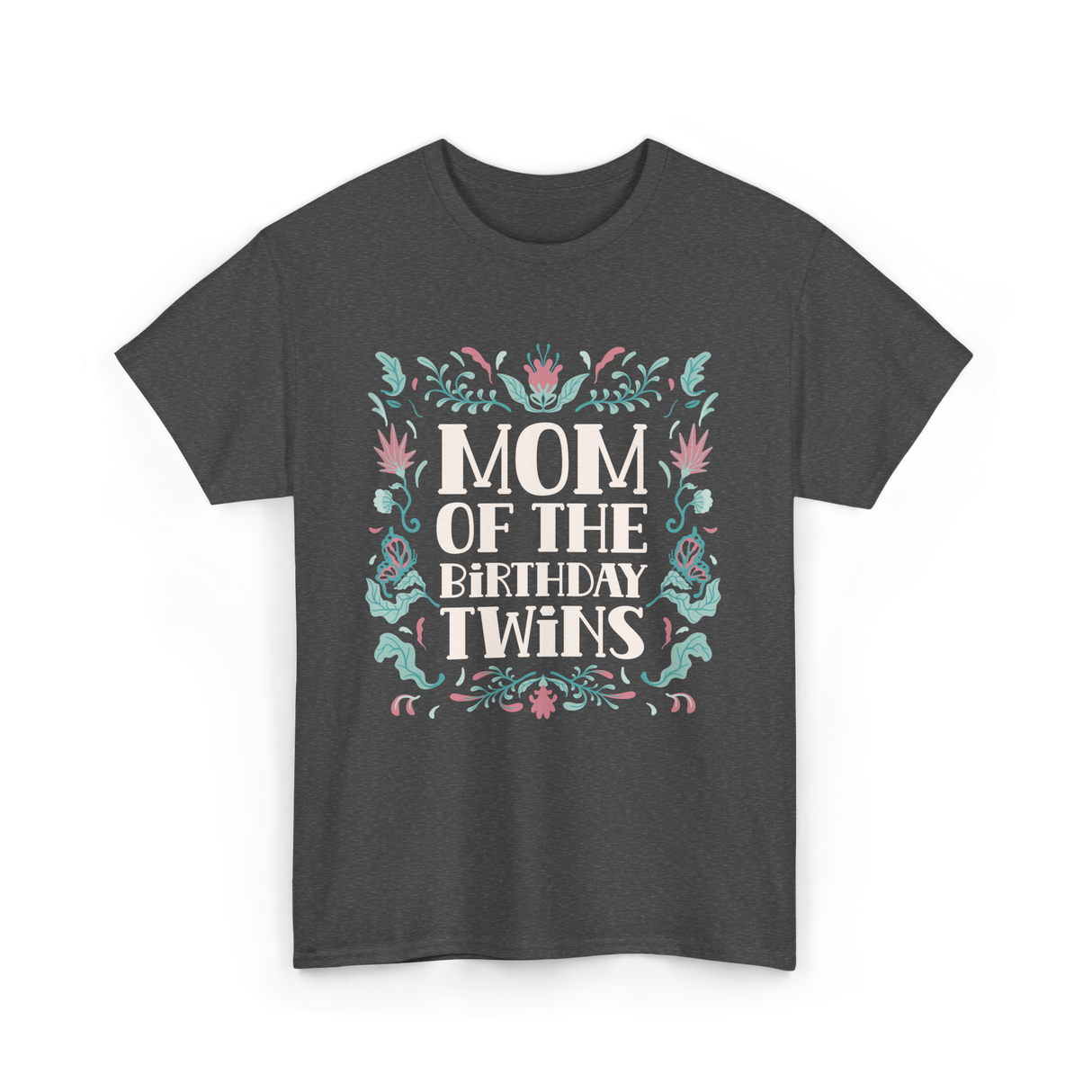 Mom Of The Birthday Twins Mother T-Shirt - Dark Heather