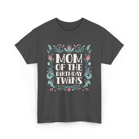 Mom Of The Birthday Twins Mother T-Shirt - Dark Heather