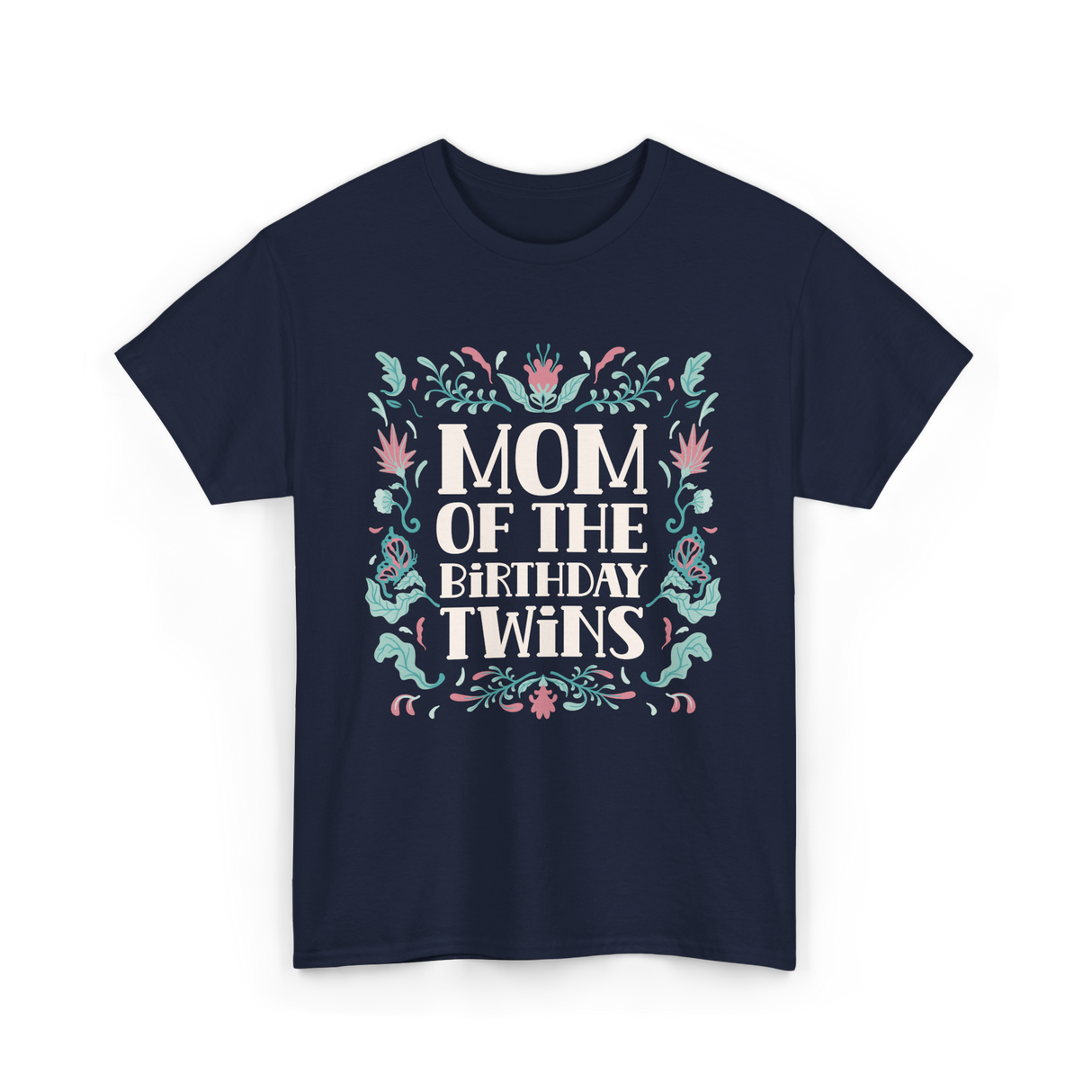 Mom Of The Birthday Twins Mother T-Shirt - Navy