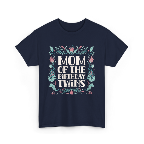 Mom Of The Birthday Twins Mother T-Shirt - Navy