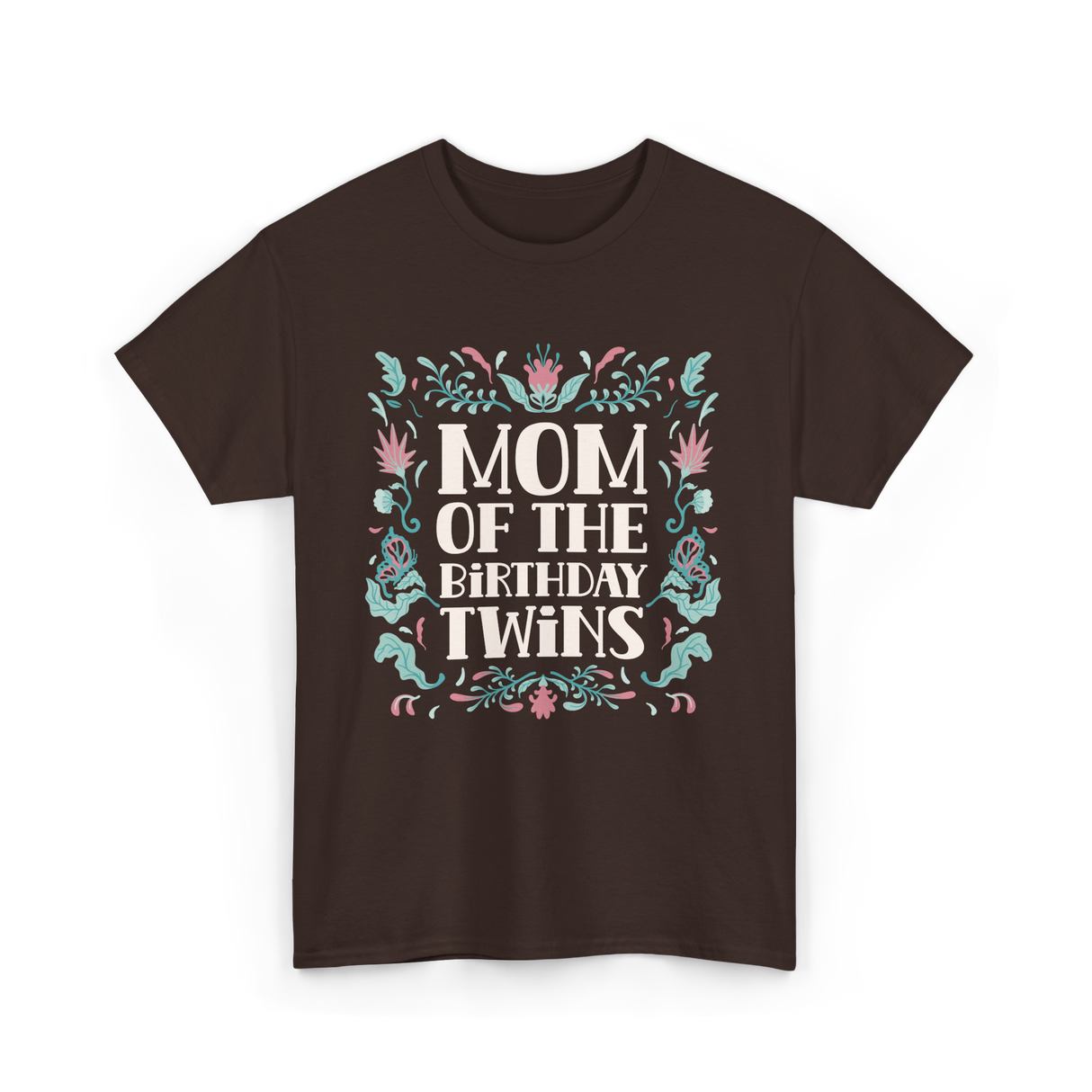 Mom Of The Birthday Twins Mother T-Shirt - Dark Chocolate