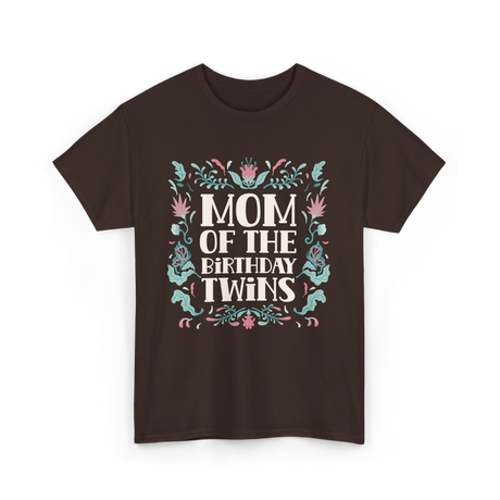 Mom Of The Birthday Twins Mother T-Shirt - Dark Chocolate