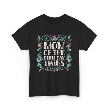 Mom Of The Birthday Twins Twin T-Shirt - Black