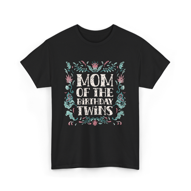 Mom Of The Birthday Twins Twin T-Shirt - Black