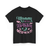 Mommy of the Birthday Mermaid Mom T-Shirt - Black