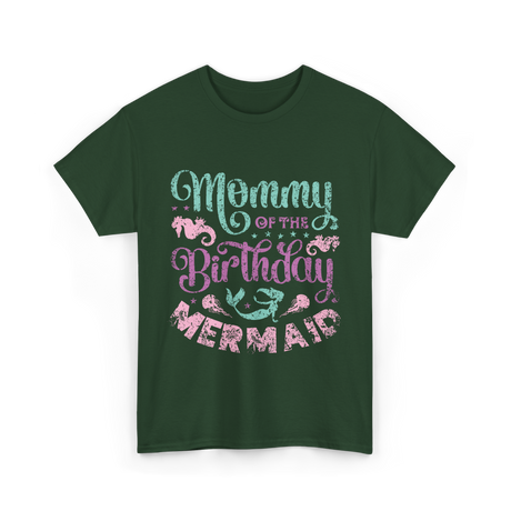 Mommy of the Birthday Mermaid Mom T-Shirt - Forest Green