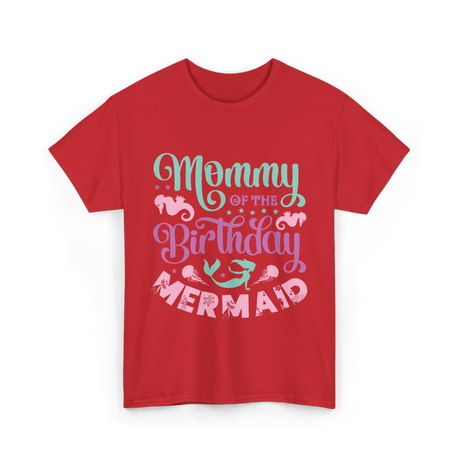 Mommy Of The Birthday Mermaid Mom T-Shirt - Red