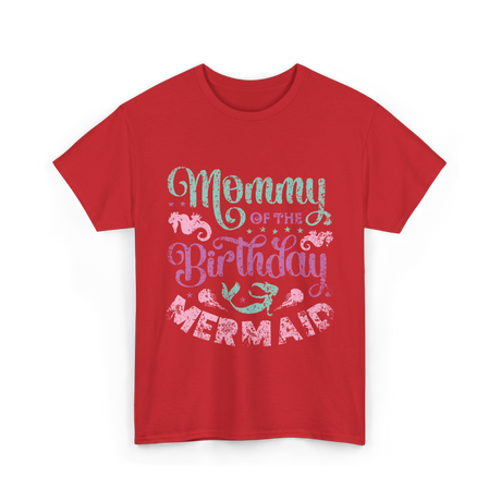 Mommy of the Birthday Mermaid Mom T-Shirt - Red