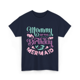 Mommy Of The Birthday Mermaid Mom T-Shirt - Navy