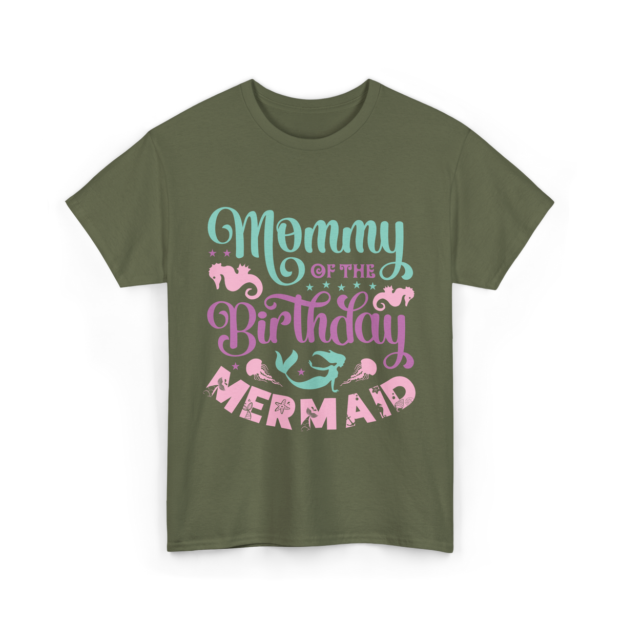 Mommy Of The Birthday Mermaid Mom T-Shirt - Military Green