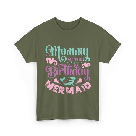 Mommy Of The Birthday Mermaid Mom T-Shirt - Military Green