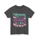 Mommy Of The Birthday Mermaid Mom T-Shirt - Dark Heather