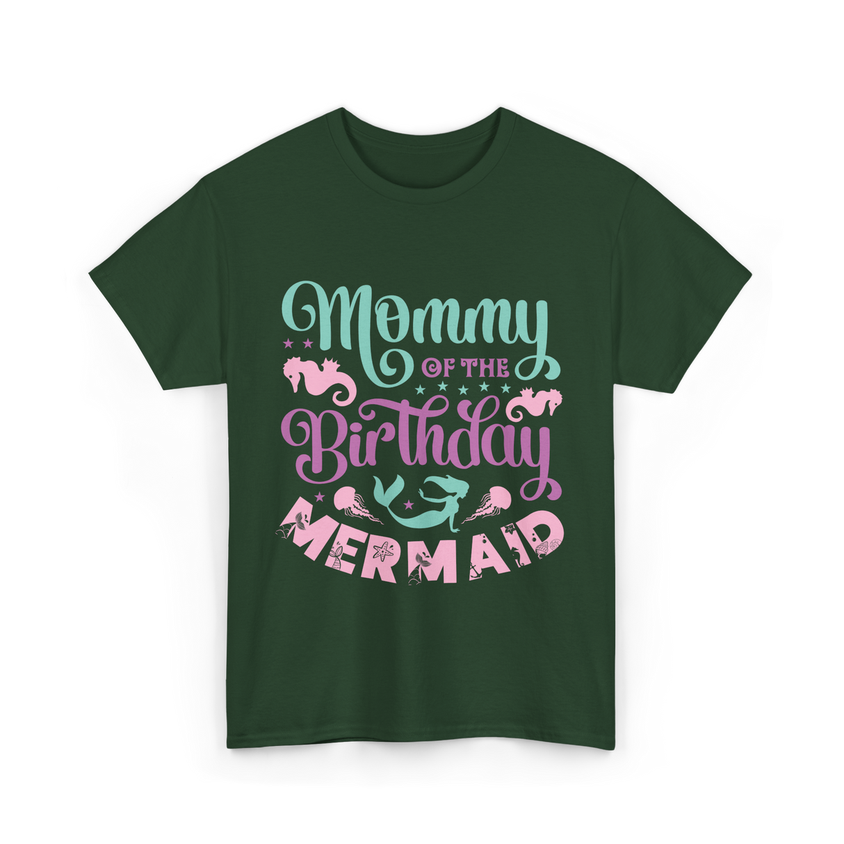 Mommy Of The Birthday Mermaid Mom T-Shirt - Forest Green