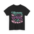 Mommy Of The Birthday Mermaid Mom T-Shirt - Black