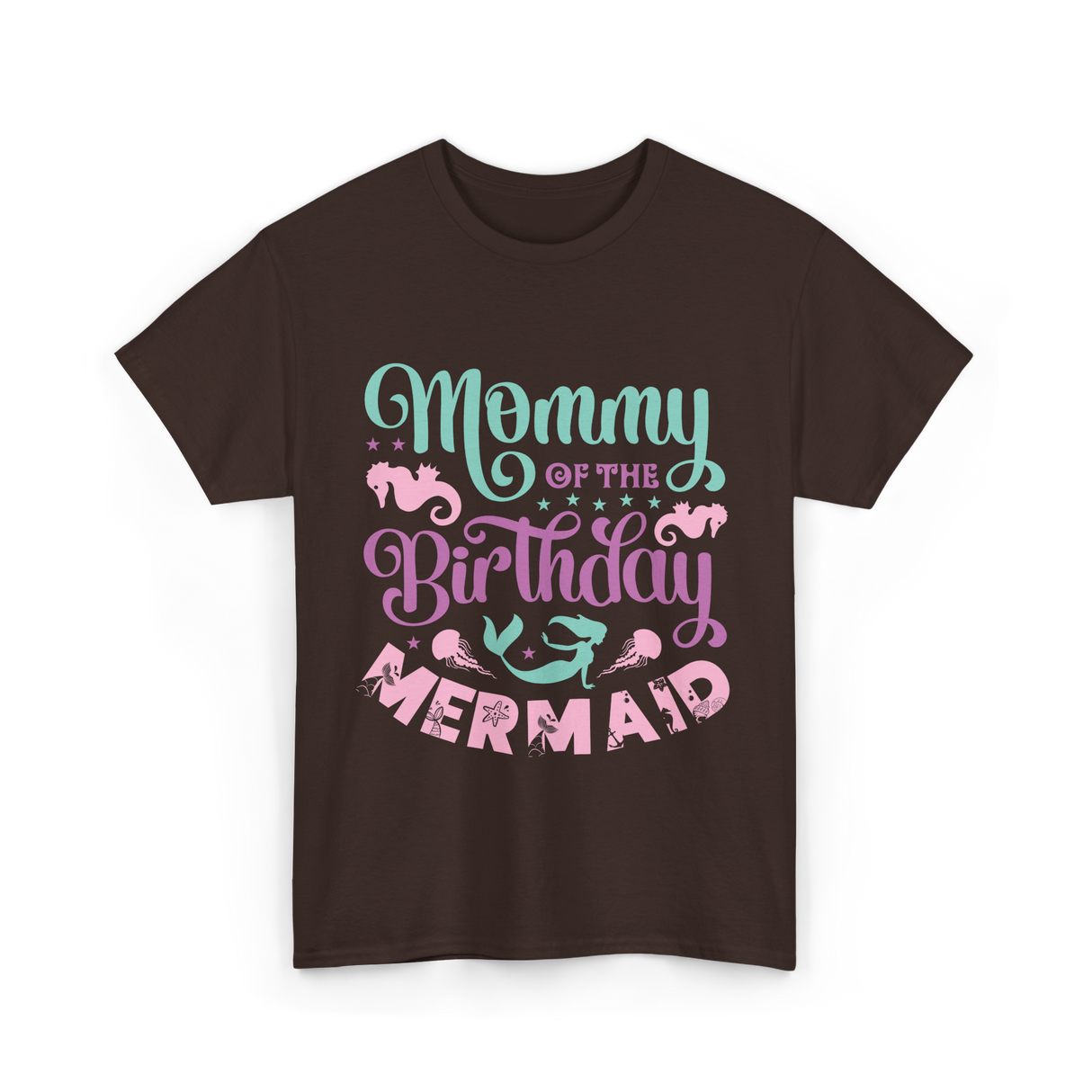 Mommy Of The Birthday Mermaid Mom T-Shirt - Dark Chocolate