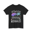 Mommy of the Birthday Mermaid T-Shirt - Black