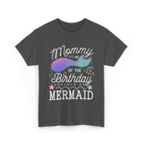 Mommy of the Birthday Mermaid T-Shirt - Dark Heather