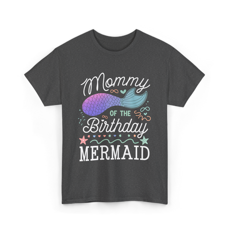 Mommy of the Birthday Mermaid T-Shirt - Dark Heather