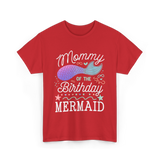 Mommy of the Birthday Mermaid T-Shirt - Red