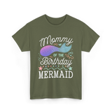 Mommy of the Birthday Mermaid T-Shirt - Military Green