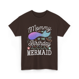 Mommy of the Birthday Mermaid T-Shirt - Dark Chocolate