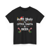 Most Likely Offer Santa Beer T-Shirt - Black