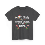 Most Likely Offer Santa Beer T-Shirt - Dark Heather