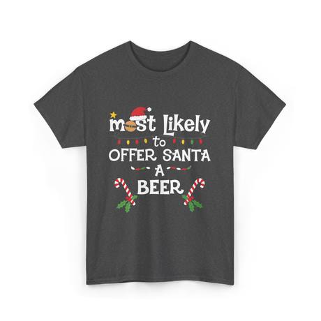 Most Likely Offer Santa Beer T-Shirt - Dark Heather