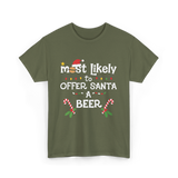 Most Likely Offer Santa Beer T-Shirt - Military Green