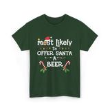 Most Likely Offer Santa Beer T-Shirt - Forest Green