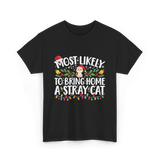 Most Likely To Bring Home A Stray Cat T-Shirt - Black