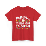 Most Likely To Bring Home A Stray Cat T-Shirt - Red